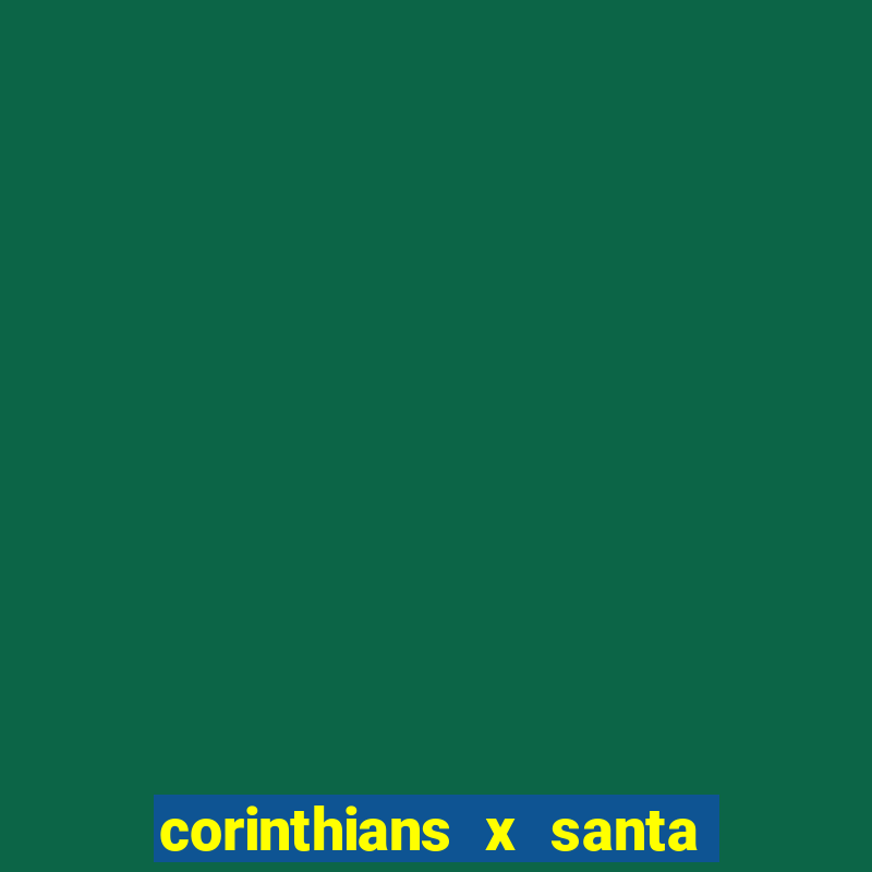 corinthians x santa cruz ao vivo hd